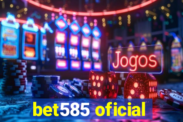 bet585 oficial